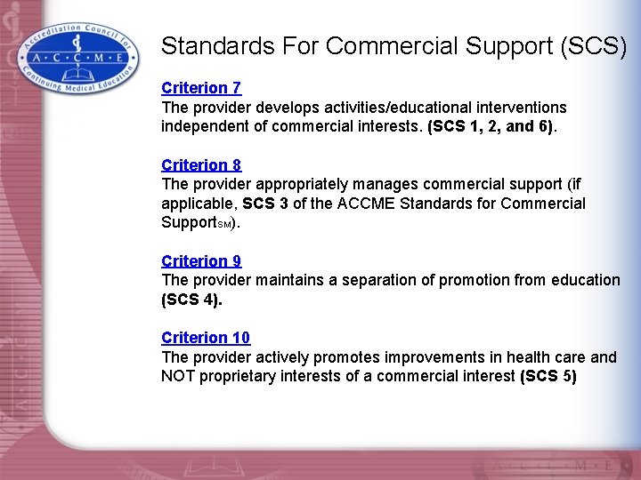 Standards For Commercial Support (SCS) Criterion 7 The provider develops activities/educational interventions independent of