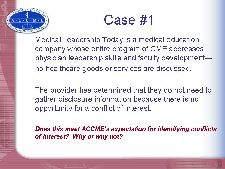 Case #1 Medical Leadership Today is a medical education company whose entire program of