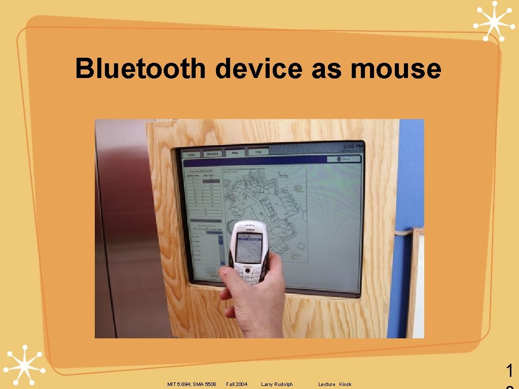 Bluetooth device as mouse 1 MIT 6. 894; SMA 5508 Fall 2004 Larry Rudolph
