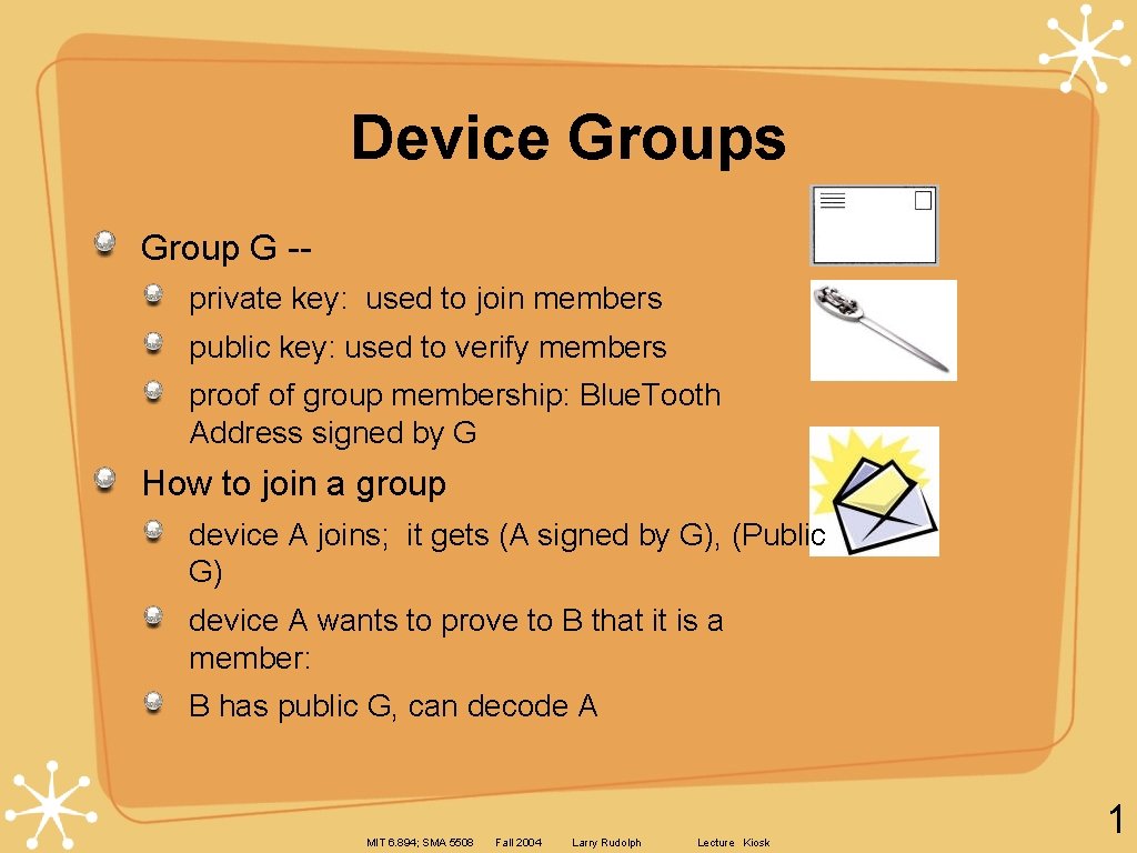 Device Groups Group G -private key: used to join members public key: used to