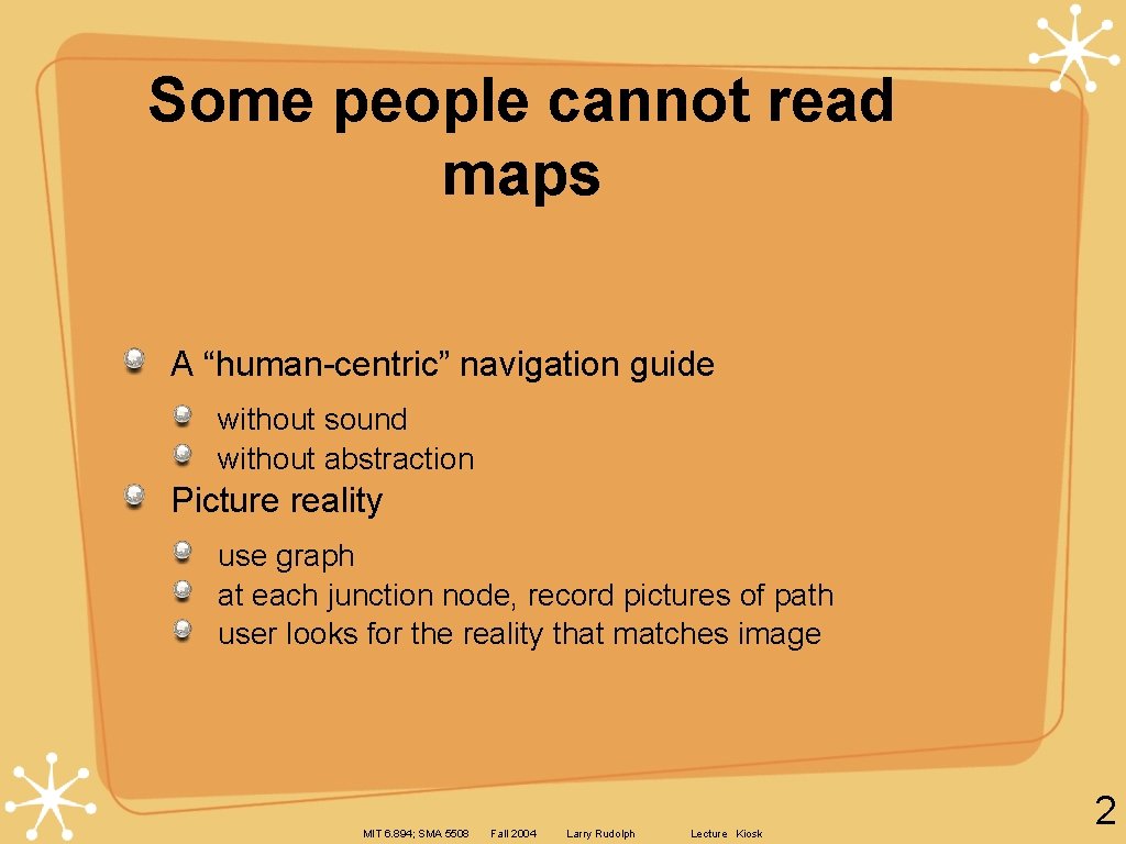 Some people cannot read maps A “human-centric” navigation guide without sound without abstraction Picture