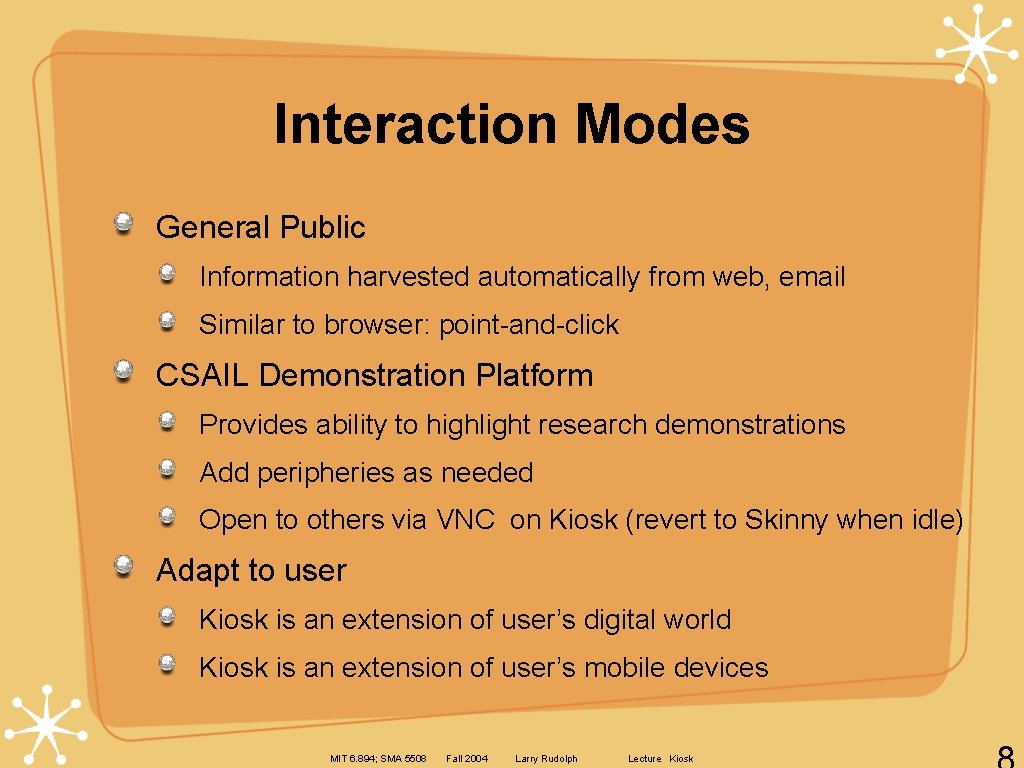 Interaction Modes General Public Information harvested automatically from web, email Similar to browser: point-and-click