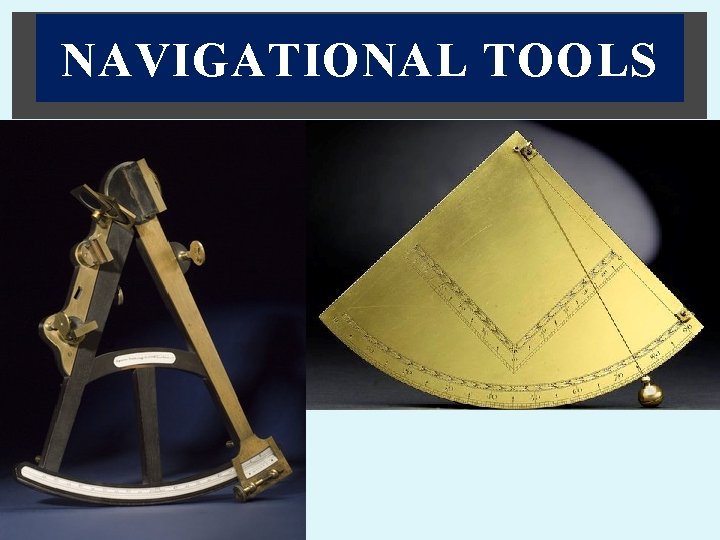 NAVIGATIONAL TOOLS 