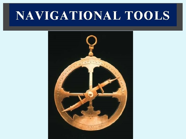 NAVIGATIONAL TOOLS 