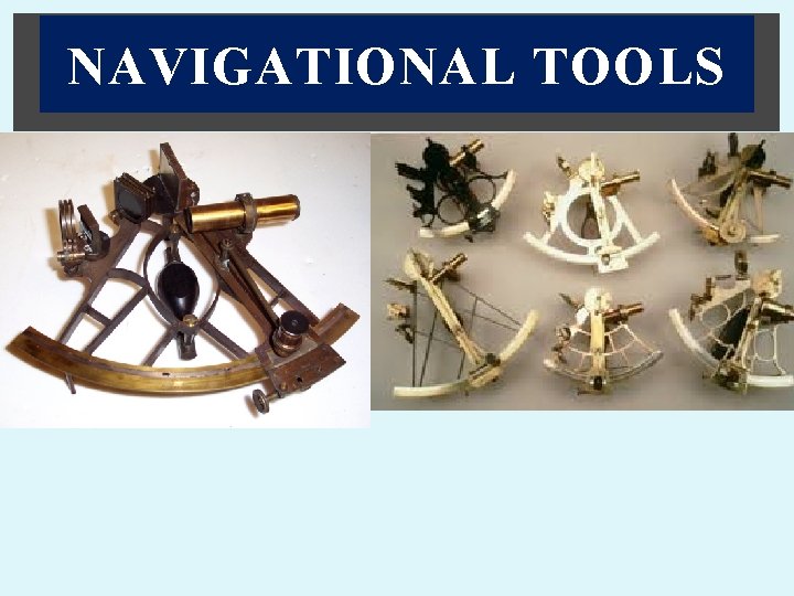 NAVIGATIONAL TOOLS 