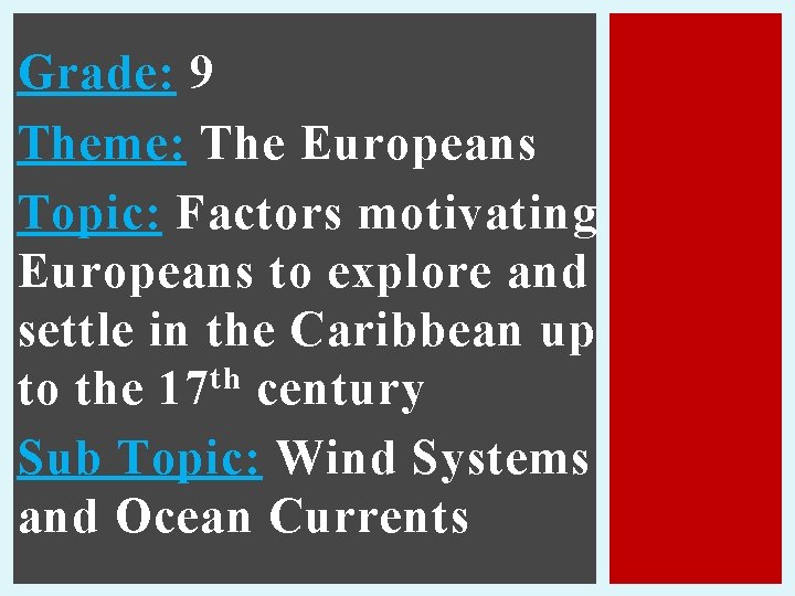 Grade: 9 Theme: The Europeans Topic: Factors motivating Europeans to explore and settle in