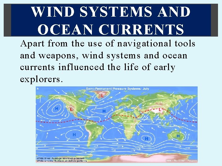 WIND SYSTEMS AND OCEAN CURRENTS Apart from the use of navigational tools and weapons,