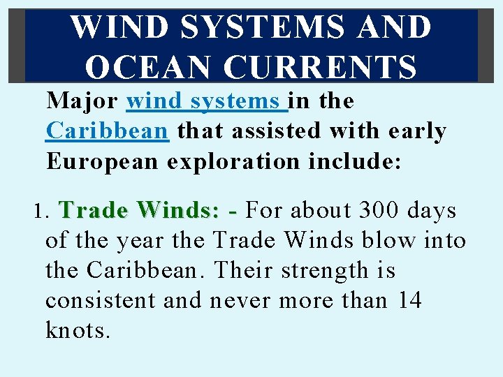 WIND SYSTEMS AND OCEAN CURRENTS Major wind systems in the Caribbean that assisted with