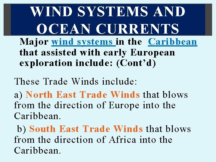 WIND SYSTEMS AND OCEAN CURRENTS Major wind systems in the Caribbean that assisted with