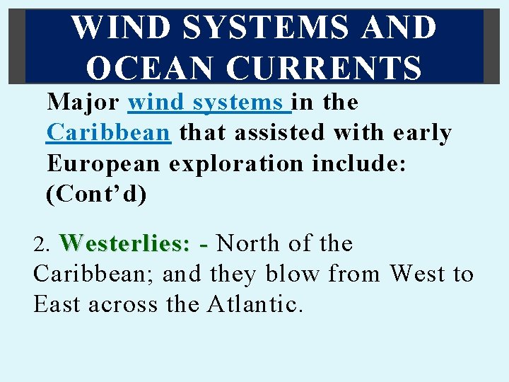 WIND SYSTEMS AND OCEAN CURRENTS Major wind systems in the Caribbean that assisted with