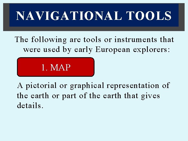 NAVIGATIONAL TOOLS The following are tools or instruments that were used by early European