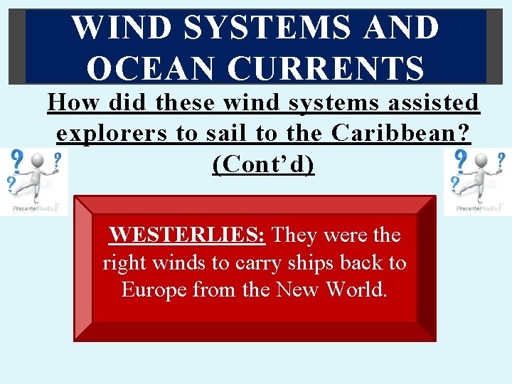 WIND SYSTEMS AND OCEAN CURRENTS How did these wind systems assisted explorers to sail