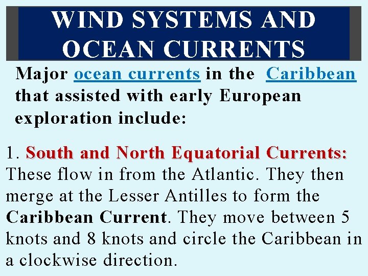 WIND SYSTEMS AND OCEAN CURRENTS Major ocean currents in the Caribbean that assisted with