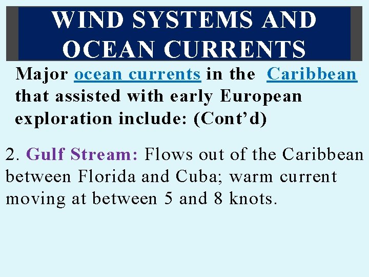 WIND SYSTEMS AND OCEAN CURRENTS Major ocean currents in the Caribbean that assisted with