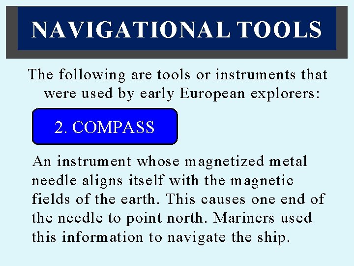 NAVIGATIONAL TOOLS The following are tools or instruments that were used by early European