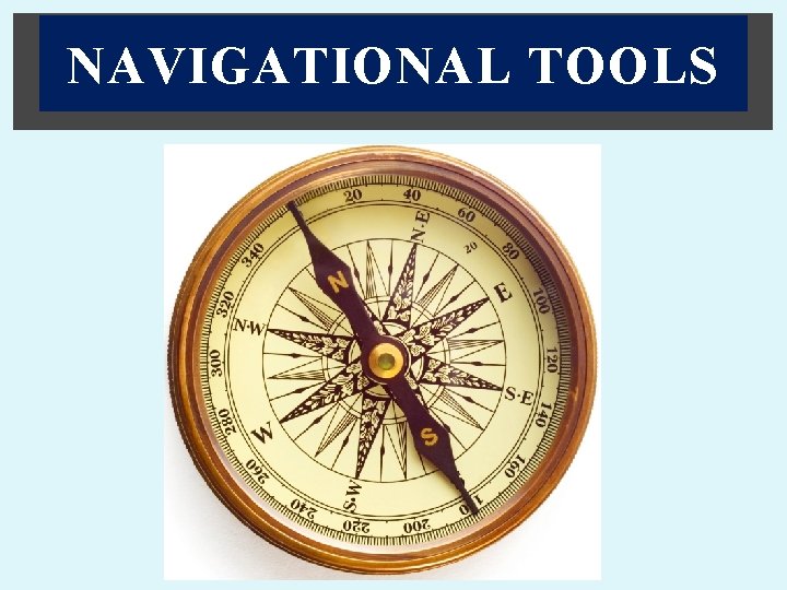 NAVIGATIONAL TOOLS 