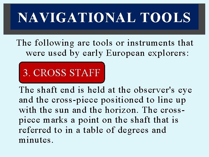 NAVIGATIONAL TOOLS The following are tools or instruments that were used by early European