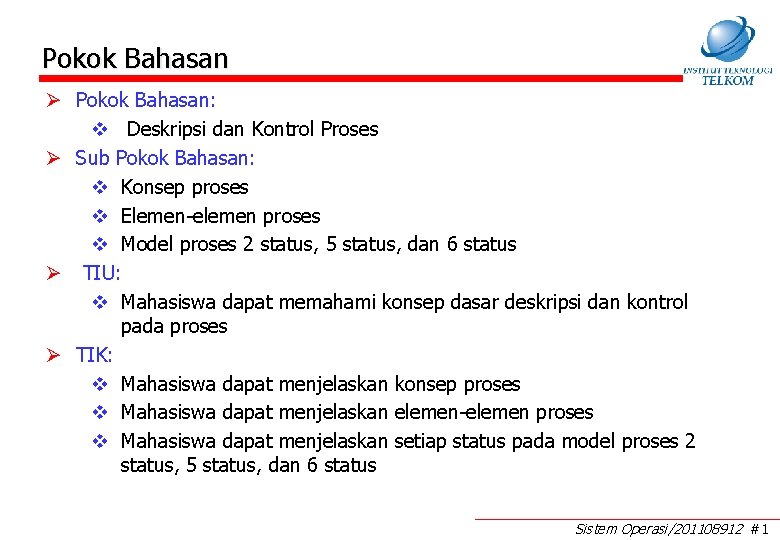 Pokok Bahasan Ø Pokok Bahasan: v Deskripsi dan Kontrol Proses Ø Sub Pokok Bahasan: Pokok Bahasan Ø Pokok Bahasan: v Deskripsi dan Kontrol Proses Ø Sub Pokok Bahasan:
