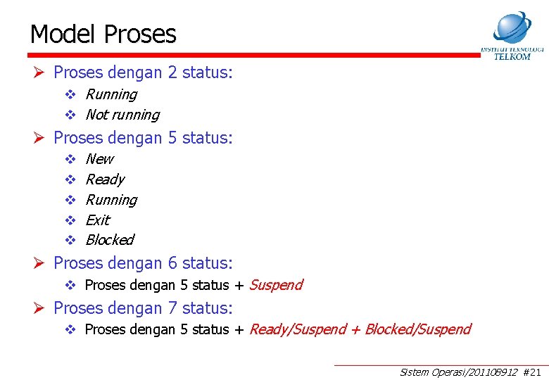 Model Proses Ø Proses dengan 2 status: v Running v Not running Ø Proses Model Proses Ø Proses dengan 2 status: v Running v Not running Ø Proses
