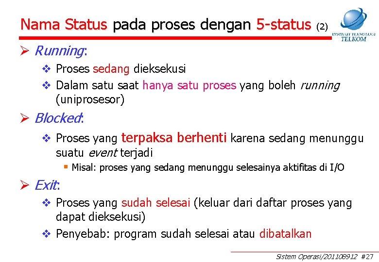 Nama Status pada proses dengan 5 -status (2) Ø Running: v Proses sedang dieksekusi Nama Status pada proses dengan 5 -status (2) Ø Running: v Proses sedang dieksekusi