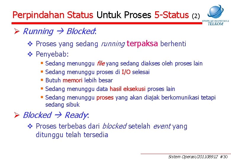 Perpindahan Status Untuk Proses 5 -Status (2) Ø Running Blocked: v Proses yang sedang Perpindahan Status Untuk Proses 5 -Status (2) Ø Running Blocked: v Proses yang sedang