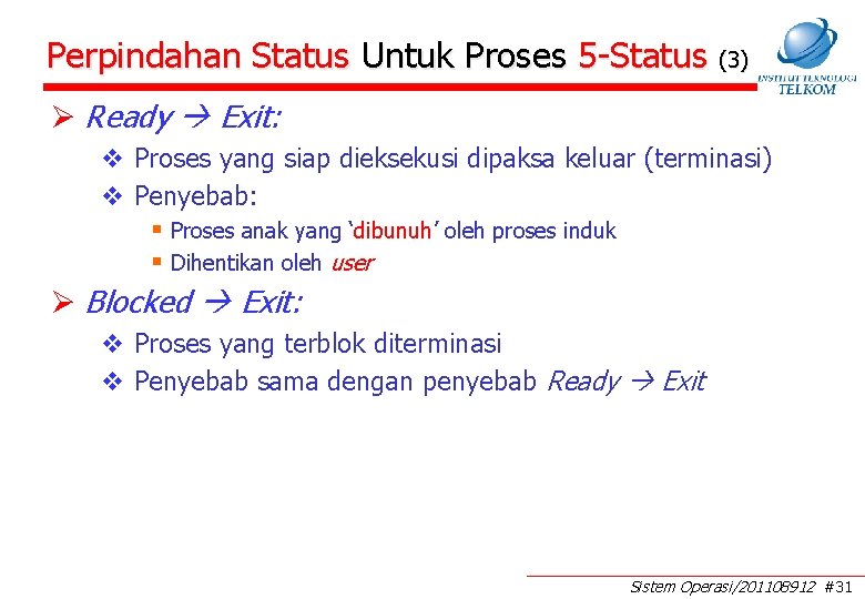 Perpindahan Status Untuk Proses 5 -Status (3) Ø Ready Exit: v Proses yang siap Perpindahan Status Untuk Proses 5 -Status (3) Ø Ready Exit: v Proses yang siap