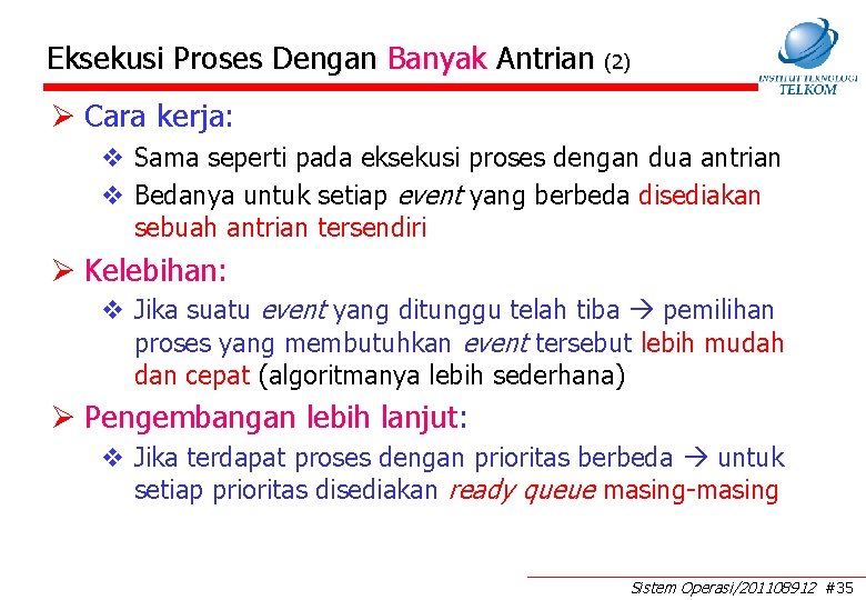 Eksekusi Proses Dengan Banyak Antrian (2) Ø Cara kerja: v Sama seperti pada eksekusi Eksekusi Proses Dengan Banyak Antrian (2) Ø Cara kerja: v Sama seperti pada eksekusi