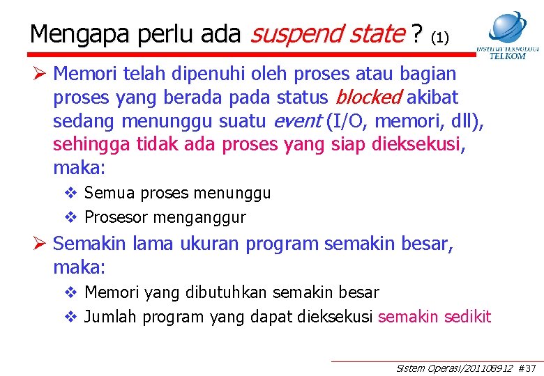 Mengapa perlu ada suspend state ? (1) Ø Memori telah dipenuhi oleh proses atau Mengapa perlu ada suspend state ? (1) Ø Memori telah dipenuhi oleh proses atau