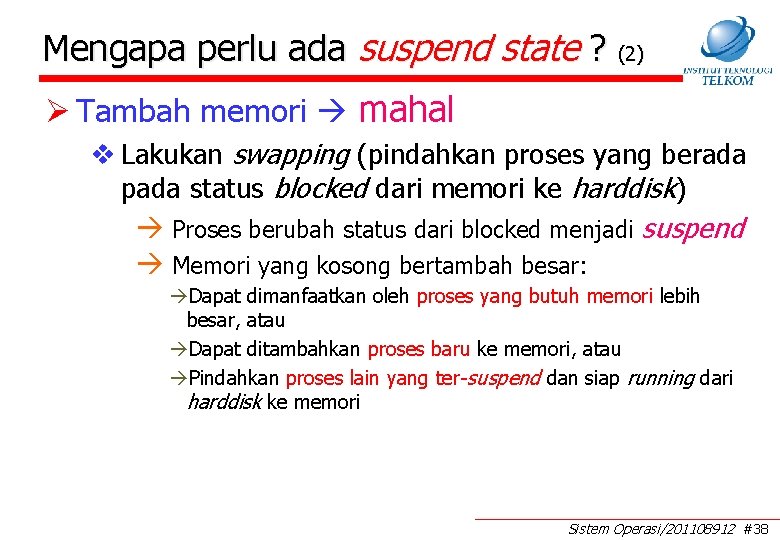 Mengapa perlu ada suspend state ? (2) Ø Tambah memori mahal v Lakukan swapping Mengapa perlu ada suspend state ? (2) Ø Tambah memori mahal v Lakukan swapping