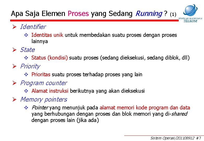 Apa Saja Elemen Proses yang Sedang Running ? (1) Ø Identifier v Identitas unik Apa Saja Elemen Proses yang Sedang Running ? (1) Ø Identifier v Identitas unik