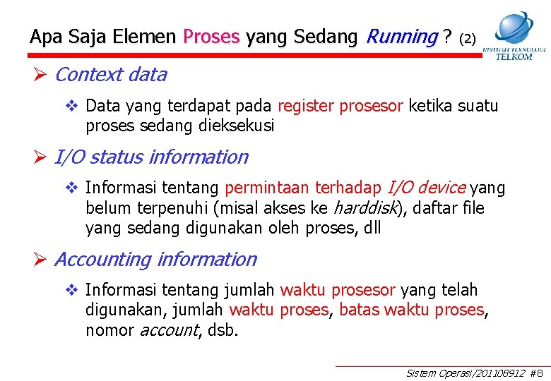 Apa Saja Elemen Proses yang Sedang Running ? (2) Ø Context data v Data Apa Saja Elemen Proses yang Sedang Running ? (2) Ø Context data v Data