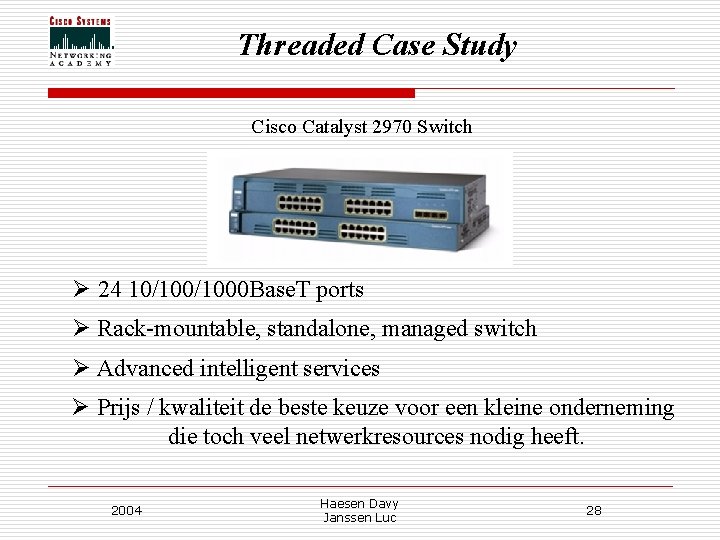 Threaded Case Study Cisco Catalyst 2970 Switch Ø 24 10/1000 Base. T ports Ø Threaded Case Study Cisco Catalyst 2970 Switch Ø 24 10/1000 Base. T ports Ø