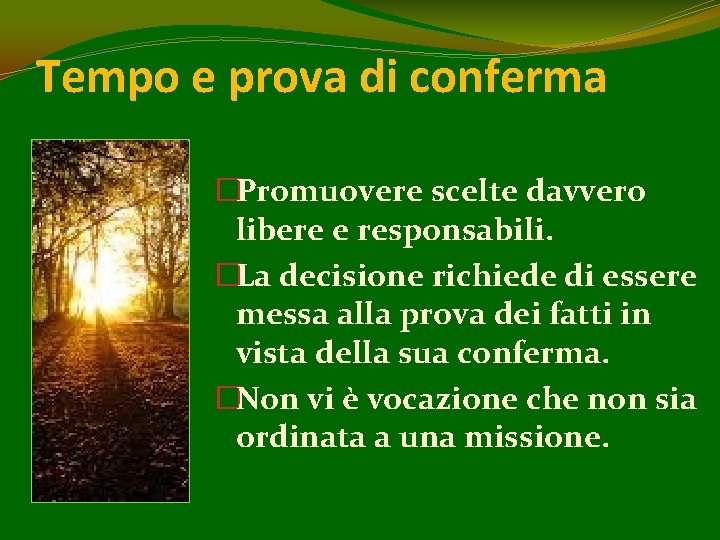 Tempo e prova di conferma �Promuovere scelte davvero libere e responsabili. �La decisione richiede