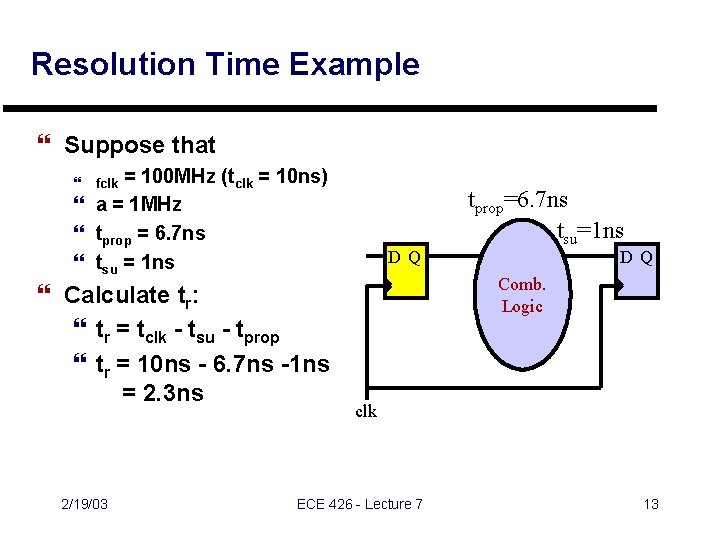Resolution Time Example } Suppose that = 100 MHz (tclk = 10 ns) } Resolution Time Example } Suppose that = 100 MHz (tclk = 10 ns) }