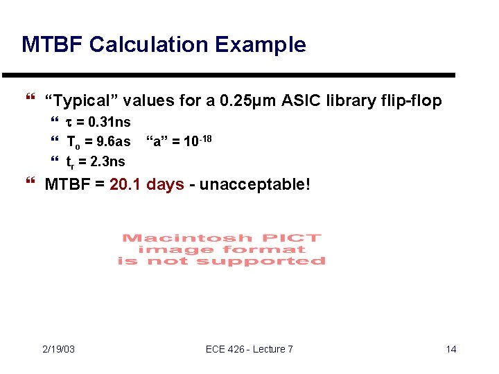 MTBF Calculation Example } “Typical” values for a 0. 25µm ASIC library flip-flop } MTBF Calculation Example } “Typical” values for a 0. 25µm ASIC library flip-flop }