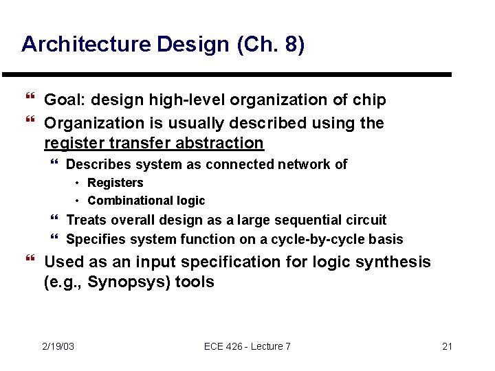 Architecture Design (Ch. 8) } Goal: design high-level organization of chip } Organization is Architecture Design (Ch. 8) } Goal: design high-level organization of chip } Organization is