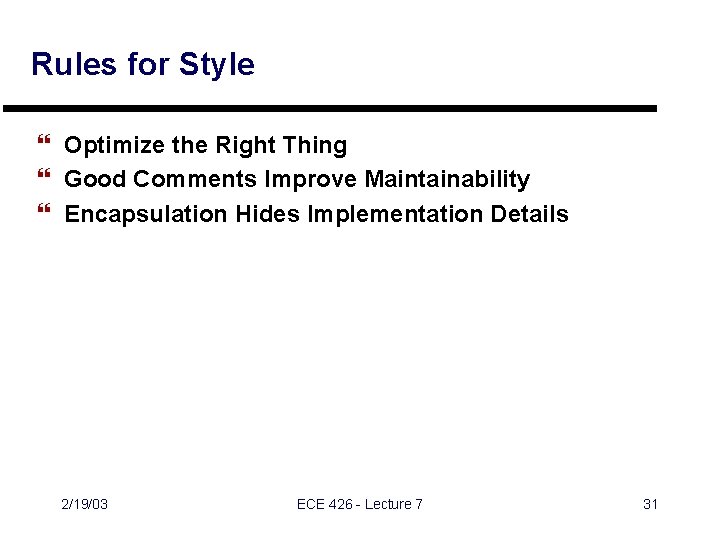 Rules for Style } Optimize the Right Thing } Good Comments Improve Maintainability } Rules for Style } Optimize the Right Thing } Good Comments Improve Maintainability }