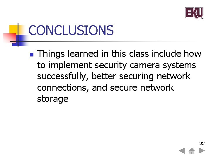 CONCLUSIONS n Things learned in this class include how to implement security camera systems