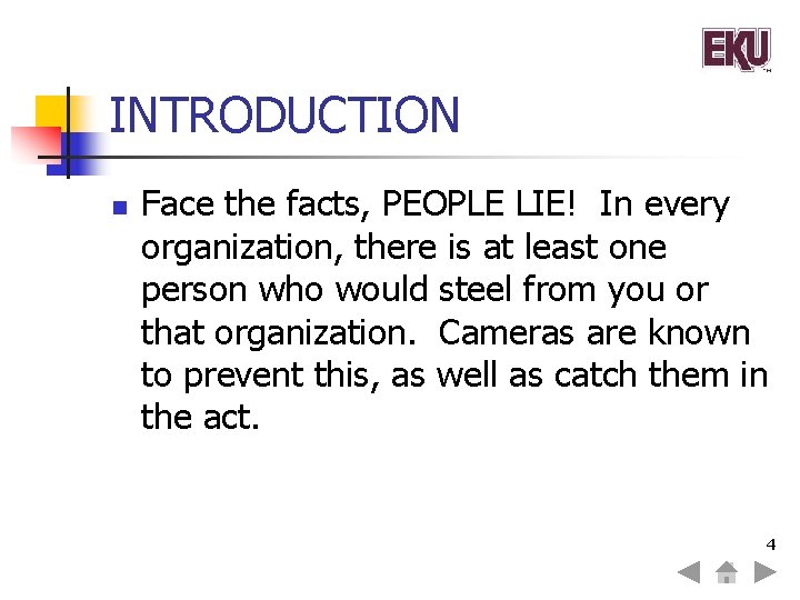 INTRODUCTION n Face the facts, PEOPLE LIE! In every organization, there is at least