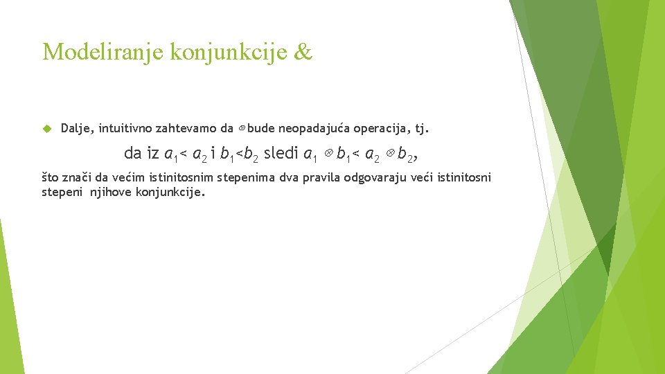 Modeliranje konjunkcije & Dalje, intuitivno zahtevamo da ⊗ bude neopadajuća operacija, tj. da iz