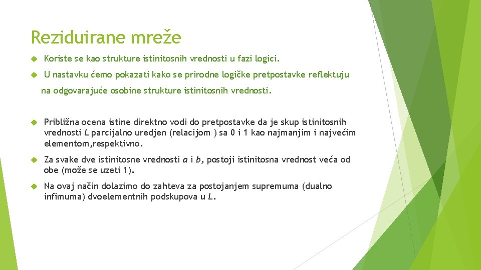 Reziduirane mreže Koriste se kao strukture istinitosnih vrednosti u fazi logici. U nastavku ćemo