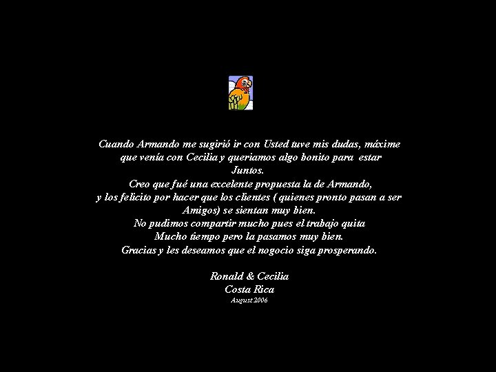 Cuando Armando me sugirió ir con Usted tuve mis dudas, máxime que venía con