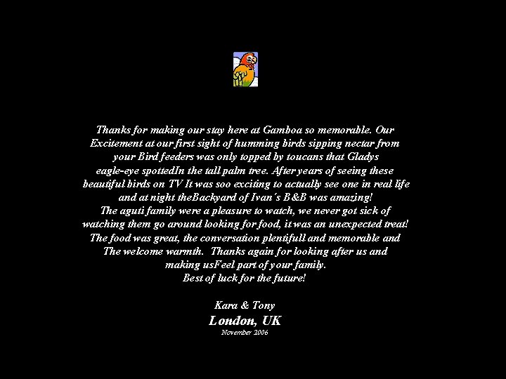Thanks for making our stay here at Gamboa so memorable. Our Excitement at our