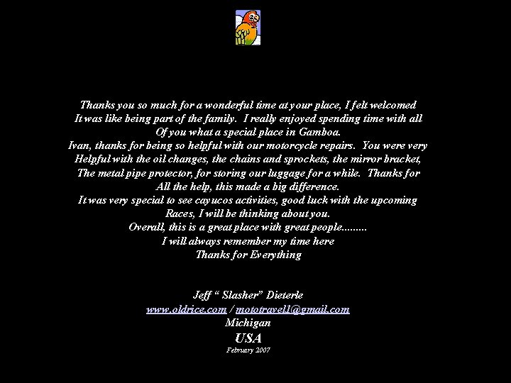 Thanks you so much for a wonderful time at your place, I felt welcomed