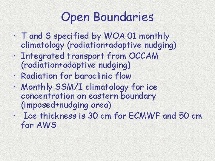 Open Boundaries • T and S specified by WOA 01 monthly climatology (radiation+adaptive nudging)