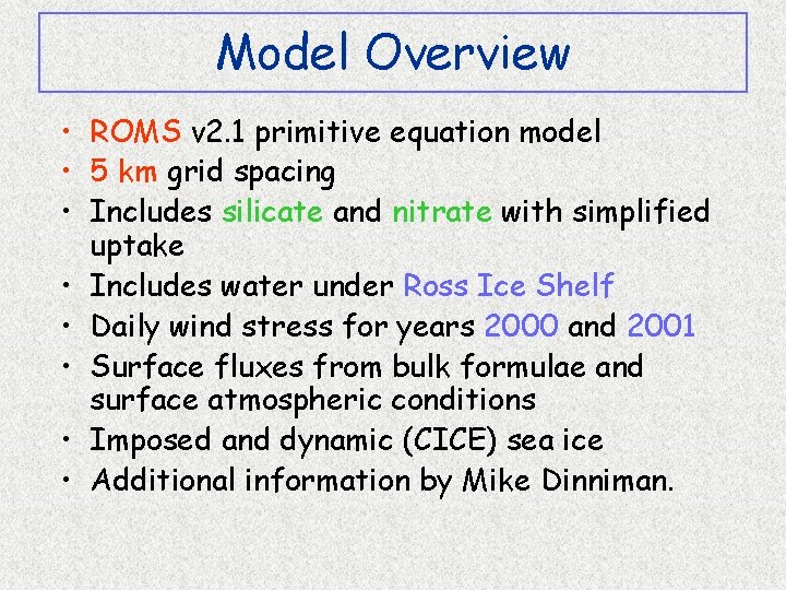 Model Overview • ROMS v 2. 1 primitive equation model • 5 km grid