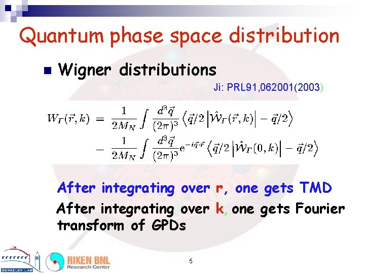 Quantum phase space distribution n Wigner distributions Ji: PRL 91, 062001(2003) After integrating over