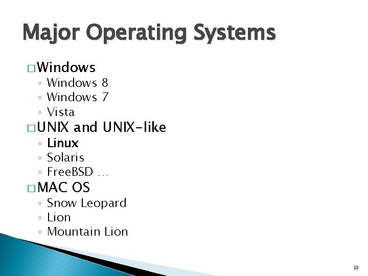 Major Operating Systems � Windows ◦ Windows 8 ◦ Windows 7 ◦ Vista � Major Operating Systems � Windows ◦ Windows 8 ◦ Windows 7 ◦ Vista �