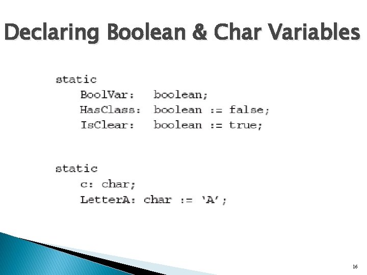 Declaring Boolean & Char Variables 16 Declaring Boolean & Char Variables 16