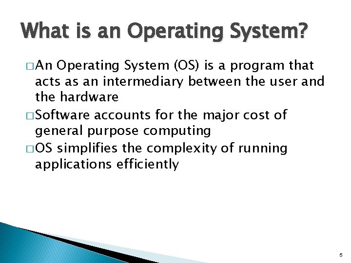 What is an Operating System? � An Operating System (OS) is a program that What is an Operating System? � An Operating System (OS) is a program that